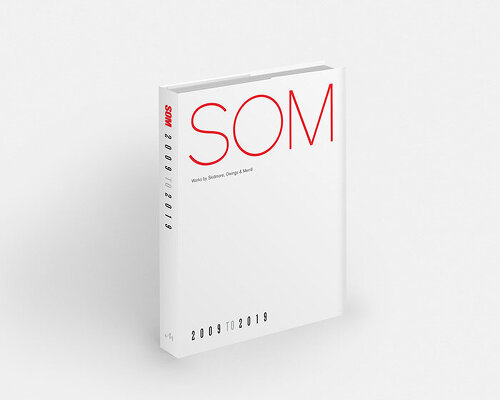 SOM's new monograph explores the firm's most transformative work realized in 2009-2019