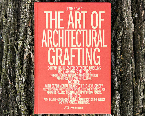 jeanne gang publishes 'the art of architectural grafting,' advocating growth through repair